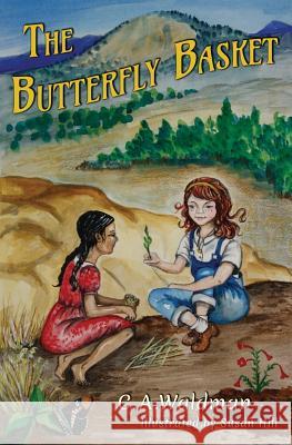 The Butterfly Basket C. a. Waldman Susan Hill 9781500469535 Createspace