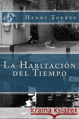 La Habitación del Tiempo Torres, Henry Leonard 9781500469740