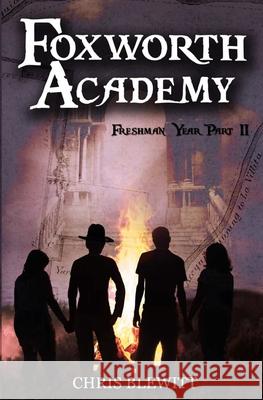 Foxworth Academy: Freshman Year Part II Chris Blewitt 9781500469962 Createspace Independent Publishing Platform