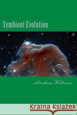 Symbiont Evolution Abraham Nathan Williams John E. Norto 9781500471804 Createspace