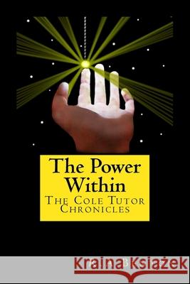 The Power Within: The Cole Tutor Chronicles R. a. Benton Lorrie Johnson Abbey Benton 9781500473860