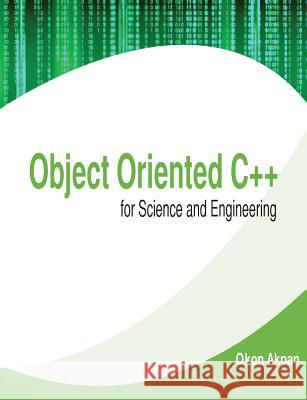 Object Oriented C++ for Science and Engineering Dr Okon H. Akpan 9781500474409