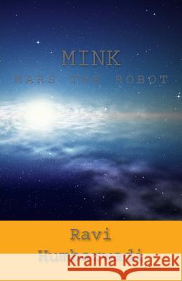 Mink: Mars The Robot Humbarwadi, Ravi 9781500475468