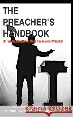 The Preacher's Handbook: 50 Tips to make your preaching great Mincey, Curtis D. 9781500475802