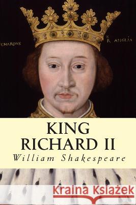 King Richard II William Shakespeare 9781500476182 Createspace