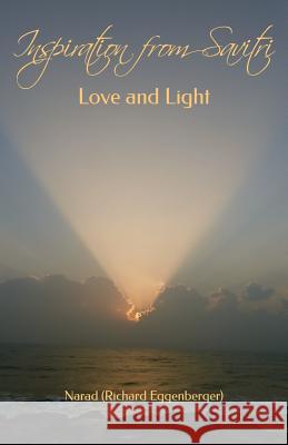 Inspiration from Savitri: Love and Light Sri Aurobindo Richard Eggenberge 9781500476663 Createspace