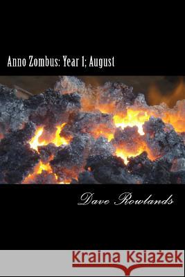 Anno Zombus: Year 1; August Dave Rowlands 9781500476861 Createspace