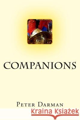 Companions Peter Darman 9781500477127 Createspace Independent Publishing Platform