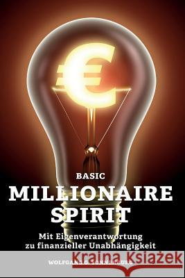 Basic Millionaire Spirit: Mit Eigenverantwortung zu finanzieller Unabhängigkeit Sonnenburg, Wolfgang G. 9781500477257