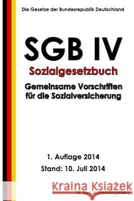 SGB IV - Gemeinsame Vorschriften für die Sozialversicherung Recht, G. 9781500477806 Createspace