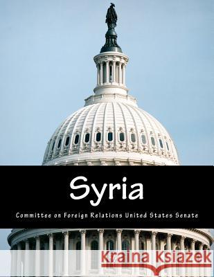 Syria Committee On Forei Unite 9781500479510 Createspace Independent Publishing Platform