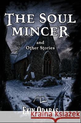The Soul Mincer and Other Stories Ekin Odabas 9781500480240 Createspace