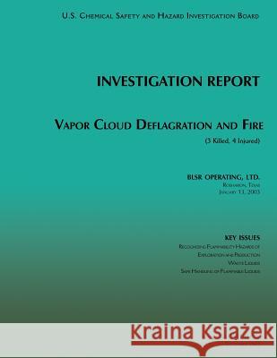 Investigation Report Vapor Cloud Deflagration and Fire U. S. Chemical Safe Investigatio 9781500480806 Createspace