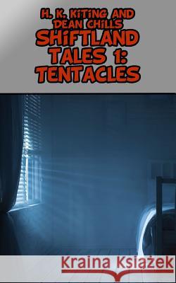Shiftland Tales Volume 1: Tentacles: Gay Shapeshifter Erotica Dean Chills H. K. Kiting 9781500480981 Createspace