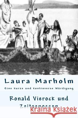 Laura Marholm: Eine kurze Würdigung Vierock, Ronald 9781500481407