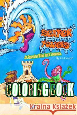 Seaper Powers: In Search of Bleu Jay's Treasure Coloring Book Kim Cameron Rebekah Phillips 9781500482756 Createspace