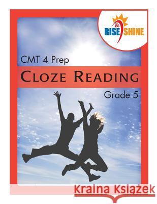 Rise & Shine CMT 4 Prep Cloze Reading Grade 5 Ralph R. Kantrowitz Jonathan D. Kantrowitz 9781500483050 Createspace Independent Publishing Platform