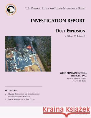 Investigation Report Dust Explosion U. S. Chemical Safe Investigatio 9781500483227