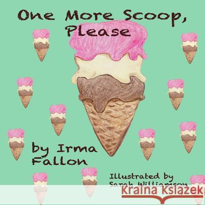 One More Scoop, Please Irma Fallon Sarah Williamson 9781500483609