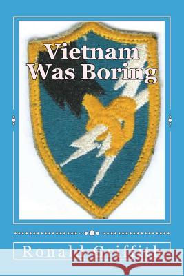 Vietnam Was Boring MR Ronald C. Griffith 9781500484583 Createspace