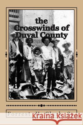 The Crosswinds of Duval County Forrest H. Clar David Clark 9781500486044 Createspace