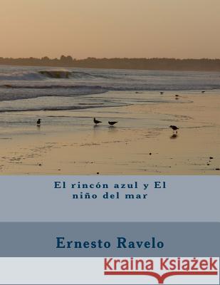 El rincón azul y el Niño del mar Ravelo, Ernesto 9781500486525