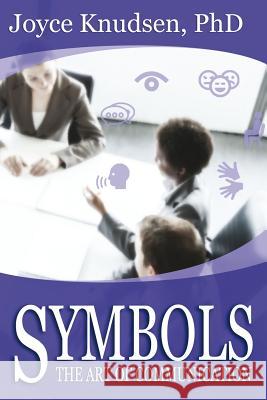 Symbols: The Art of Communication Dr Joyce Knudsen Brent Meske 9781500486709 Createspace