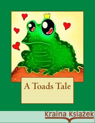 A Toads Tale George Lewis Avery George Lewis Avery 9781500487416