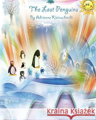 The Lost Penguins Adrienne Kleinschmidt 9781500487447