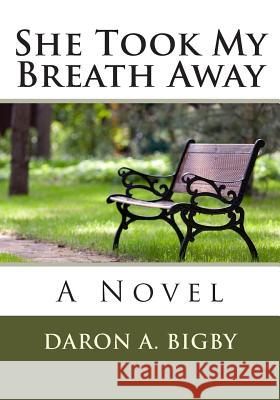 She Took My Breath Away Daron A. Bigby 9781500487898