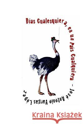 Dias Cualesquiera, en un Pais Cualquiera Vargas Lopez, Jose Antonio 9781500488819