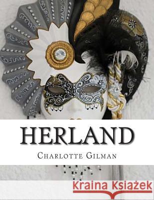 Herland Charlotte Perkins Gilman 9781500488932 Createspace