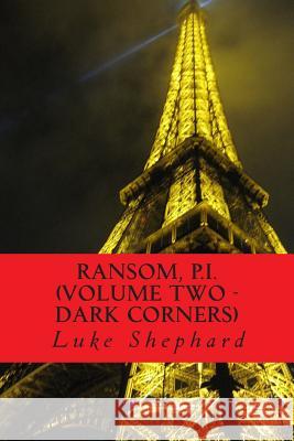 Ransom, P.I. (Volume Two - Dark Corners) Luke Shephard 9781500489779