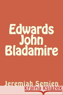 Edwards John Bladamire Jeremiah Semien 9781500490324 Createspace