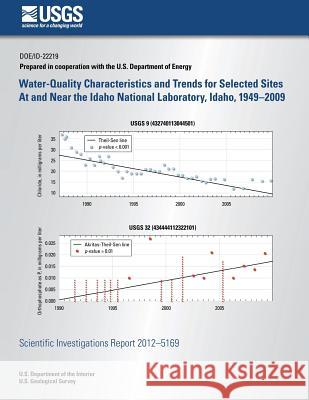 Water-Quality Characteristics and Trends for Selected Sites At and Near the Idaho National Laboratory, Idaho, 1949?2009 Davis, Linda C. 9781500492168 Createspace