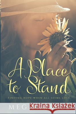 A Place to Stand Meg Farrell 9781500493790 Createspace