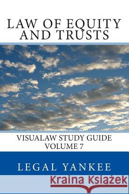 Law of Equity and Trusts: Outlines, Diagrams, and Study Aids Yankee, Legal 9781500494360 Createspace