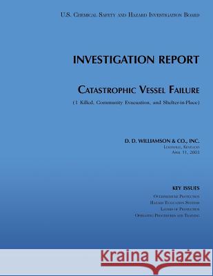 Investigation Report: Catastrophic Vessel Failure U. S. Chemical Safe Investigatio 9781500495015 Createspace