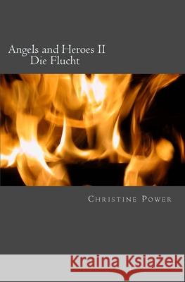 Angels and Heroes: Die Flucht Christine Power 9781500495220