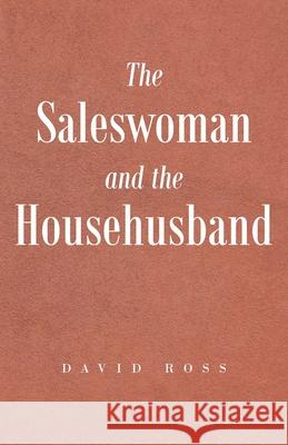 The Saleswoman And The Househusband Ross, David 9781500495251
