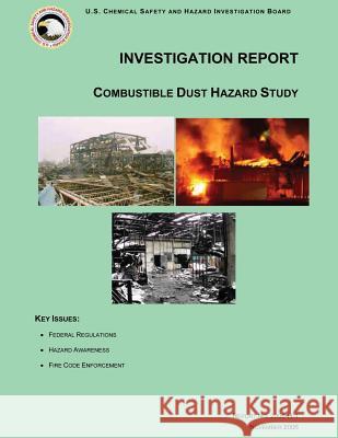 Investigation Report: Combustible Dust Hazard Study U. S. Chemical Safe Investigatio 9781500495572 Createspace