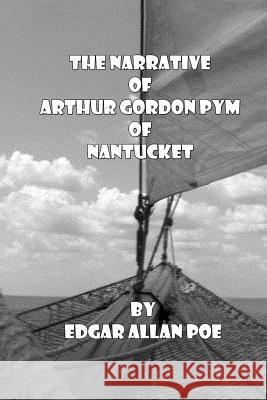 The Narrative of Arthur Gordon Pym of Nantucket Edgar Allan Poe Russell Lee 9781500498894 Createspace