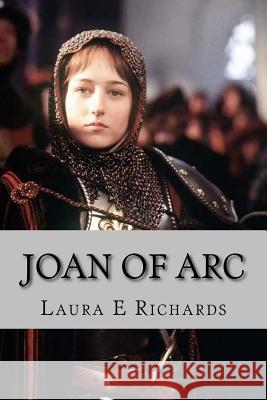 Joan Of Arc Richards, Laura E. 9781500499419