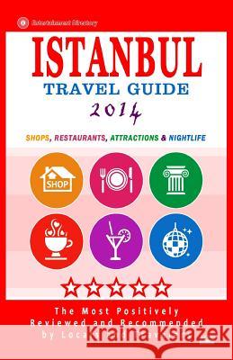Istanbul Travel Guide 2014: Shop, Restaurants, Arts, Entertainment and Nightlife in Istanbul, Turkey (City Travel Guide 2014) Maurice M. Elvey 9781500499853 Createspace