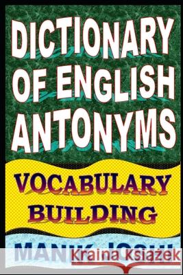 Dictionary of English Antonyms: Vocabulary Building Manik Joshi 9781500500207 Createspace Independent Publishing Platform