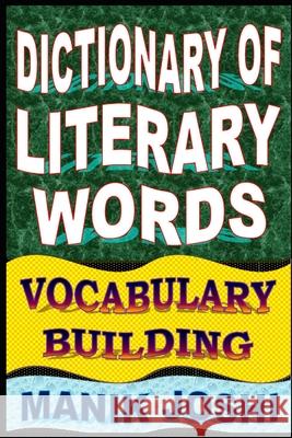 Dictionary of Literary Words: Vocabulary Building MR Manik Joshi 9781500500450 Createspace