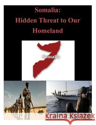 Somalia: Hidden Threat to Our Homeland Joint Forces Staff College 9781500500894 Createspace