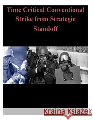 Time Critical Conventional Strike from Strategic Standoff Department of Defense Defense Science Bo 9781500501204 Createspace