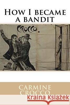How I became a bandit Di Fiore, Barbara Luciana 9781500501518 Createspace