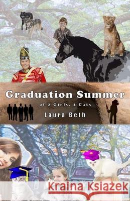 Graduation Summer: of 2 Girls, 2 Cats Beth, Laura 9781500501877